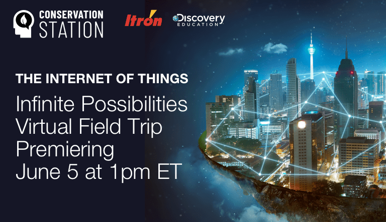 Itron and Discovery Education Present the ‘Internet of Things’ Virtual Field Trip Amplifying the Connections Between Innovation and Conservation